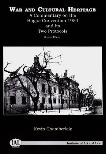 War and Cultural Heritage: An Analysis of the 1954 Convention for the Protection of Cultural Property in the Event of Armed Conflict and its Two Protocols (Second Edition) - Click to Buy