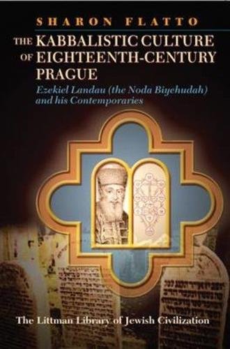 The Kabbalistic Culture of Eighteenth-century Prague: Ezekiel Landau and His Contemporaries (The Littman Library of Jewish Civilization) - Click to Buy