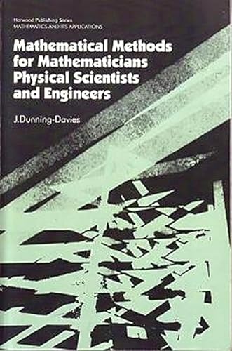 Mathematical Methods for Mathematicians, Physical Scientists and Engineers (Horwood Publishing Series Mathematics and Its Applications)