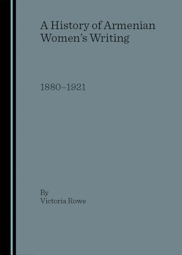A History of Armenian Women's Writing: 1880-1922