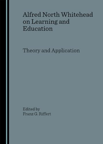 Alfred North Whitehead on Learning and Education: Theory and Application - Click to Buy