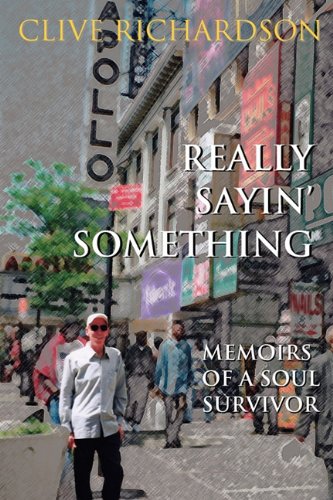 Really Sayin' Something - Memoirs of a Soul Survivor - Click to Buy