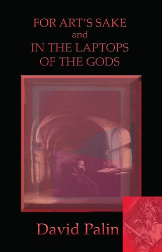 For Art's Sake and in the Laptops of the Gods - Click to Buy