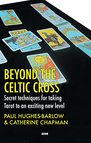 Beyond the Celtic Cross: Secret Techniques for Taking Tarot to an Exciting New Level - Click to Buy