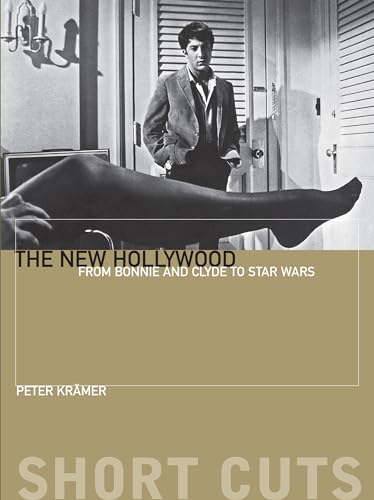 The New Hollywood: From Bonnie and Clyde to Star Wars (Short Cuts)