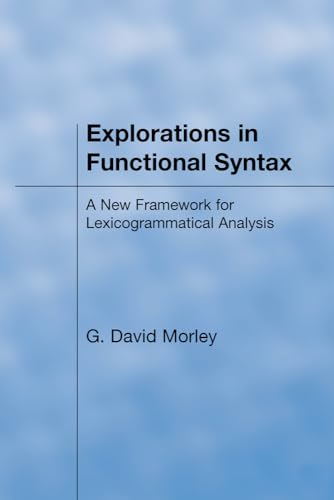 Explorations in Functional Syntax: A New Framework for Lexicogrammatical Analysis
