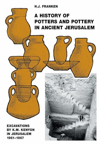 A History of Pottery and Potters in Ancient Jerusalem: Excavations by K. M. Kenyon in Jerusalem 1961-1967 - Click to Buy