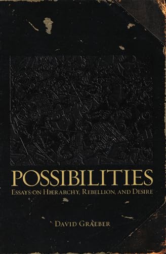 Possibilities: Essays on Hierarchy, Rebellion, and Desire - Click to Buy