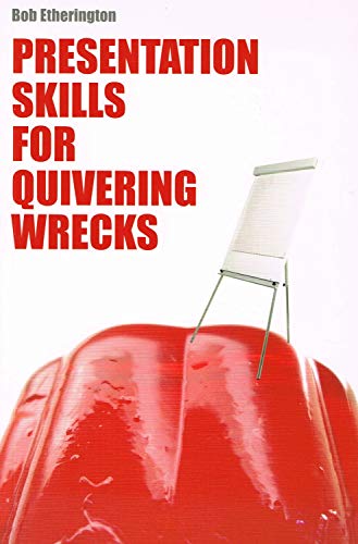 Presentation Skills for Quivering Wrecks - Click to Buy