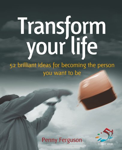 Transform your life: 52 brilliant ideas for becoming the person you want to be - Click to Buy