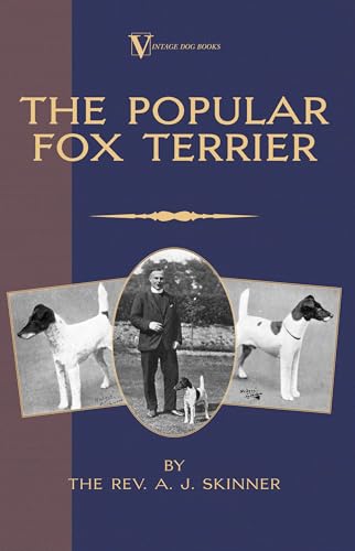 The Popular Fox Terrier (Vintage Dog Books Breed Classic - Smooth Haired + Wire Fox Terrier) - Click to Buy