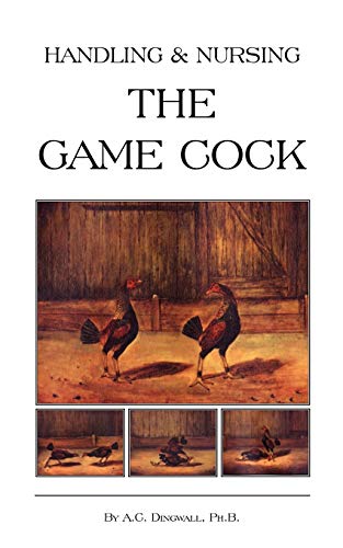 Handling and Nursing the Game Cock (History of Cockfighting Series) - Click to Buy