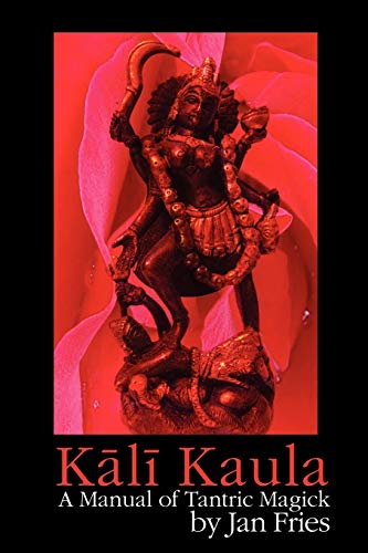 Kali Kaula: A Manual of Tantric Magick - Click to Buy