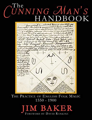 The Cunning Man's Handbook: The Practice of English Folk Magic 1550-1900 - Click to Buy