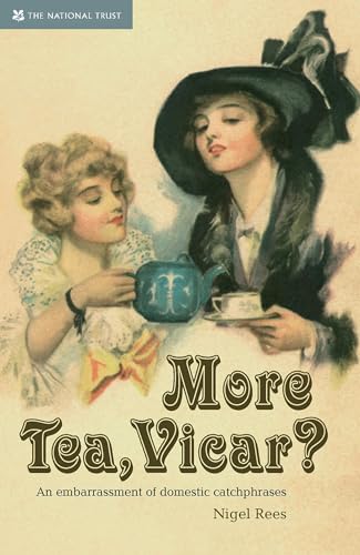 More Tea, Vicar?: An Embarrasment of Domestic Catchphrases - Click to Buy