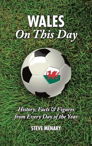 Wales on This Day: History, Facts & Figures from Every Day of the Year - Click to Buy