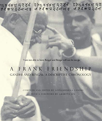 A Frank Friendship: Gandhi and Bengal: A Descriptive Chronology - Click to Buy