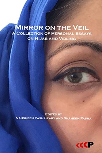 Mirror on the Veil: A Collection of Personal Essays on Hijab and Veiling - Click to Buy