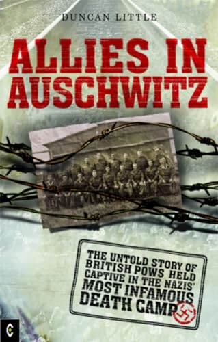 Allies in Auschwitz: The Untold Story of British POWs Held Captive in the Nazis' Most Infamous Death Camp - Click to Buy