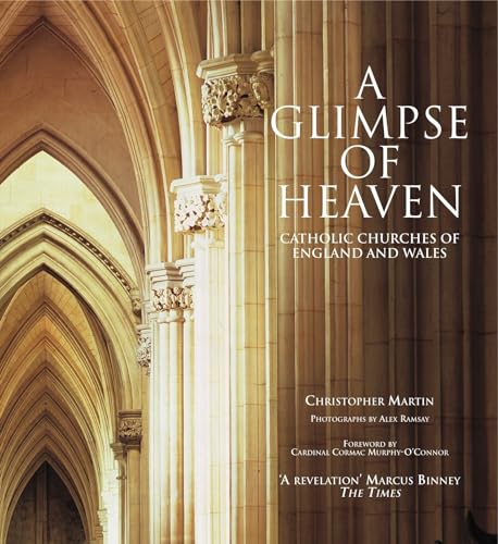 A Glimpse of Heaven: Catholic Churches of England and Wales (English Heritage) - Click to Buy