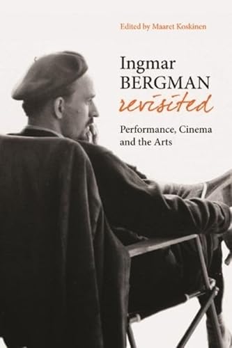 Ingmar Bergman Revisited: Performance, Cinema and the Arts - Click to Buy