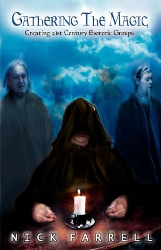 Gathering the Magic: Creating 21st Century Esoteric Groups - Click to Buy