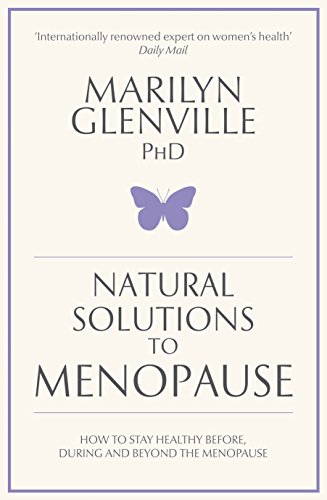 Natural Solutions to Menopause: How to Stay Healthy Before, During and Beyond the Menopause - Click to Buy