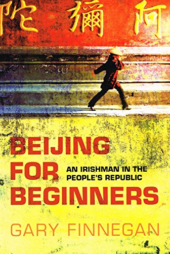 Beijing for Beginners: An Irishman in the People's Republic - Click to Buy