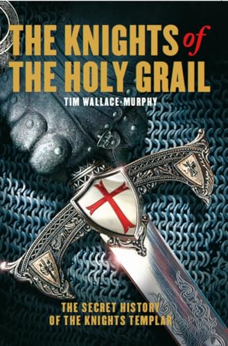 The Knights of the Holy Grail: The Secret History of The Knights Templar - Click to Buy