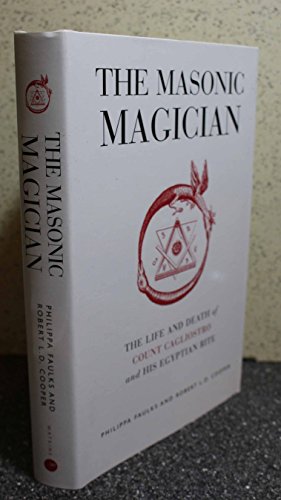 The Masonic Magician: The Life and Death of Count Cagliostro and His Egyptian Rite - Click to Buy