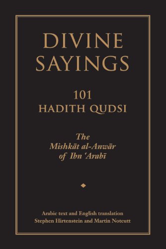 Divine Sayings: 101 Hadith Qudsi: The Mishkat al-Anwar of Ibn 'Arabi - Click to Buy