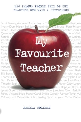 My Favourite Teacher: 126 famous people tell of the teachers who made a difference - Click to Buy