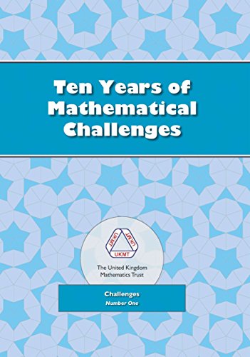 Ten Years of Mathematical Challenges - Click to Buy