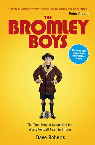 The Bromley Boys: The True Story of Supporting the Worst Football Club in Britain - Click to Buy