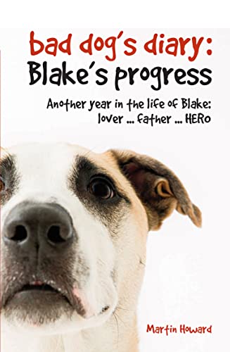 Bad Dog's Diary: Blake's Progress: Another Year in the Life of Blake: Lover . . . Father . . . Hero - Click to Buy