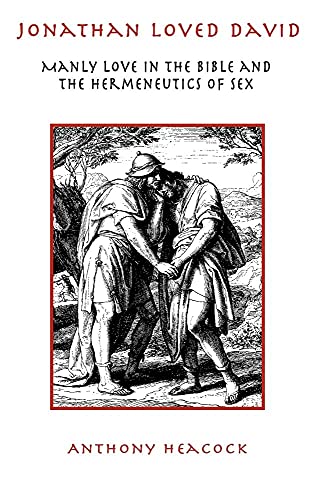 Jonathan Loved David: Manly Love in the Bible and the Hermeneutics of Sex (Bible in the Modern World) - Click to Buy