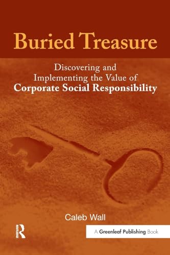 Buried Treasure: Discovering and Implementing the Value of Corporate Social Responsibility - Click to Buy