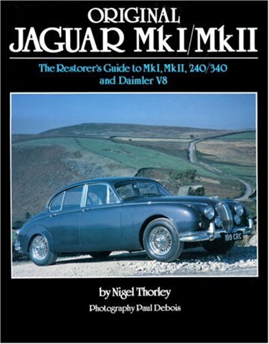 Original Jaguar MkI/MkII: The Restorer's Guide to MkI, MkII, 240/340 and Daimler V8 (Original Series) - Click to Buy