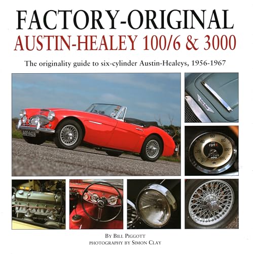 Factory-Original Austin-Healey 100/6 & 3000: The originality guide to six-cylinder Austin-Healeys, 1956-1968 - Click to Buy