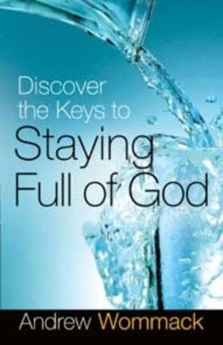Discover the Keys to Staying Full of God - Click to Buy