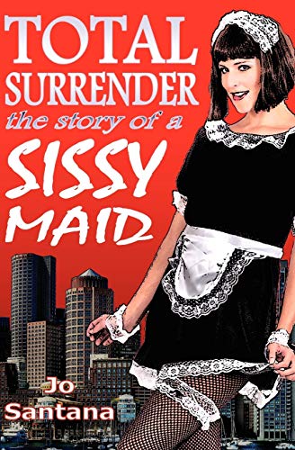 Total Surrender: The Story of a Sissy Maid - Click to Buy