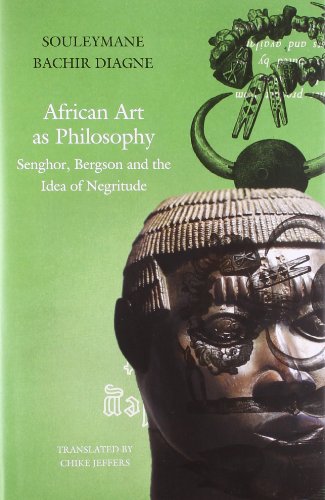 African Art as Philosophy: Senghor, Bergson and the Idea of Negritude (The Africa List) - Click to Buy