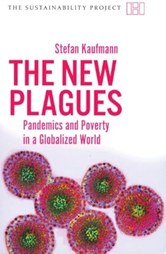 The New Plagues: Pandemics and Poverty in a Globalized World (The Sustainability Project)