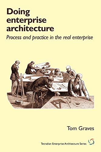 Doing Enterprise Architecture: Process and Practice in the Real Enterprise - Click to Buy