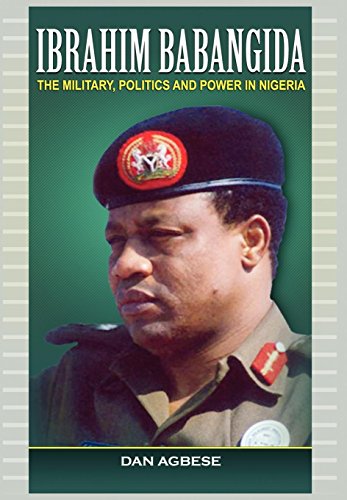 Ibrahim Babangida: The Military, Politics Ad Power in Nigeria - Click to Buy