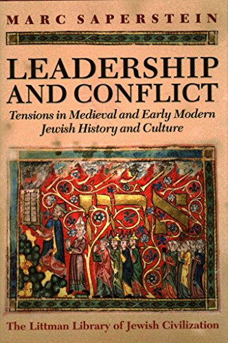 Leadership and Conflict: Tensions in Medieval and Modern Jewish History and Culture (The Littman Library of Jewish Civilization)