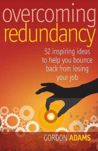 Overcoming redundancy: 52 inspiring ideas to help you bounce back from losing your job: Brilliant Ideas to Help You Bounce Back - Click to Buy