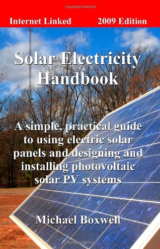 Solar Electricity Handbook: A simple, practical guide to using electric solar panels and designing and installing photovoltaic solar PV systems - Click to Buy