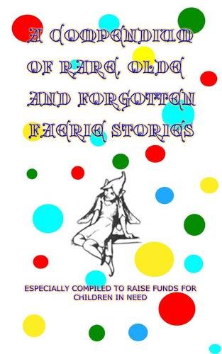A Compendium of Rare, Olde and Forgotten Faerie Tales - Click to Buy