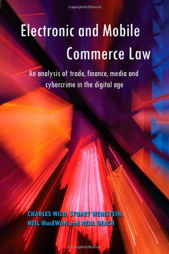 Electronic and Mobile Commerce Law: An Analysis of Trade, Finance, Media and Cybercrime in the Digital Age - Click to Buy
